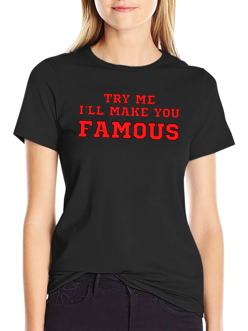 Try Me Ill Make You Famous Black T-Shirt product image 2