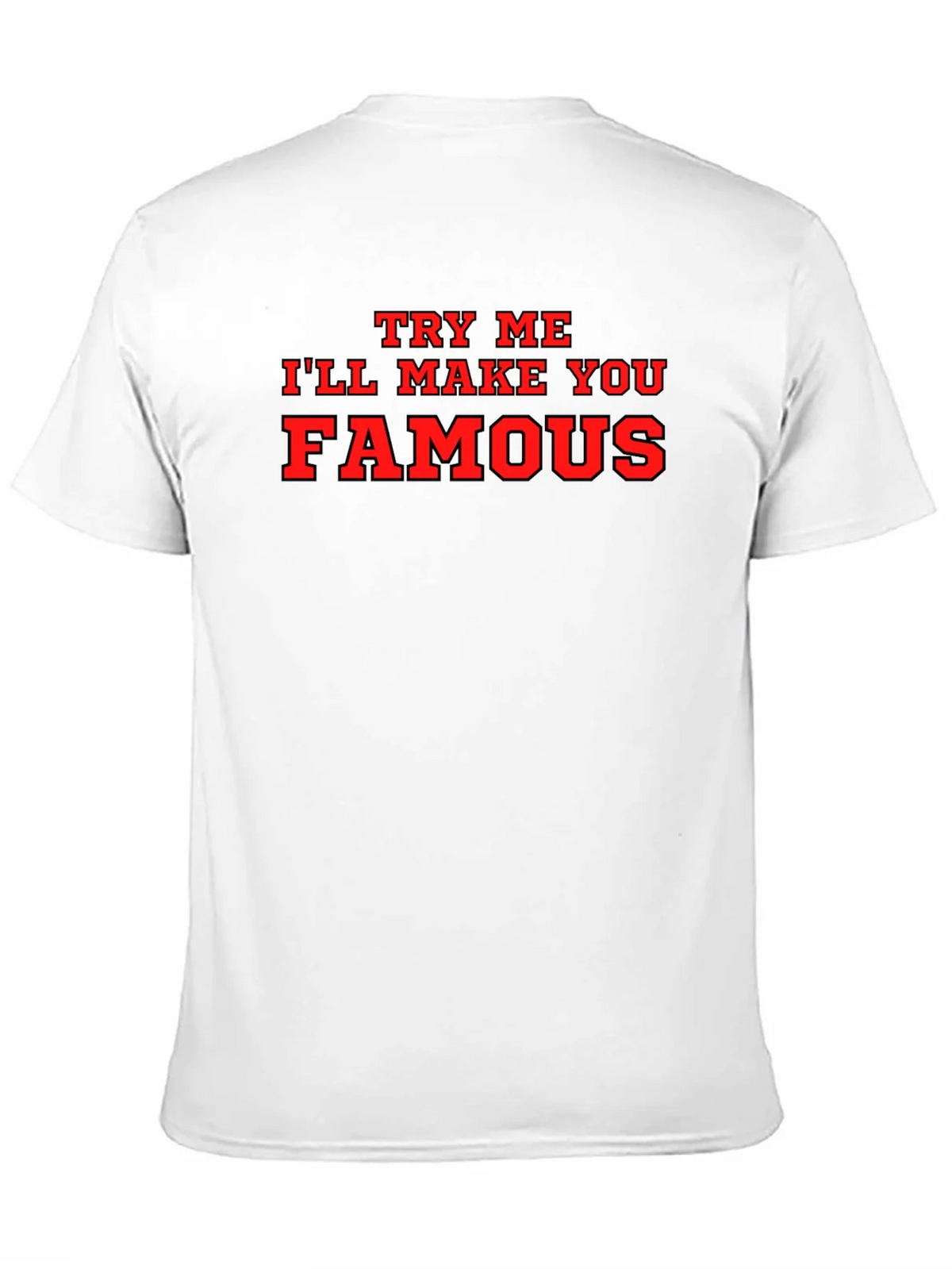 Try Me Ill Make You Famous Black T-Shirt product image 10