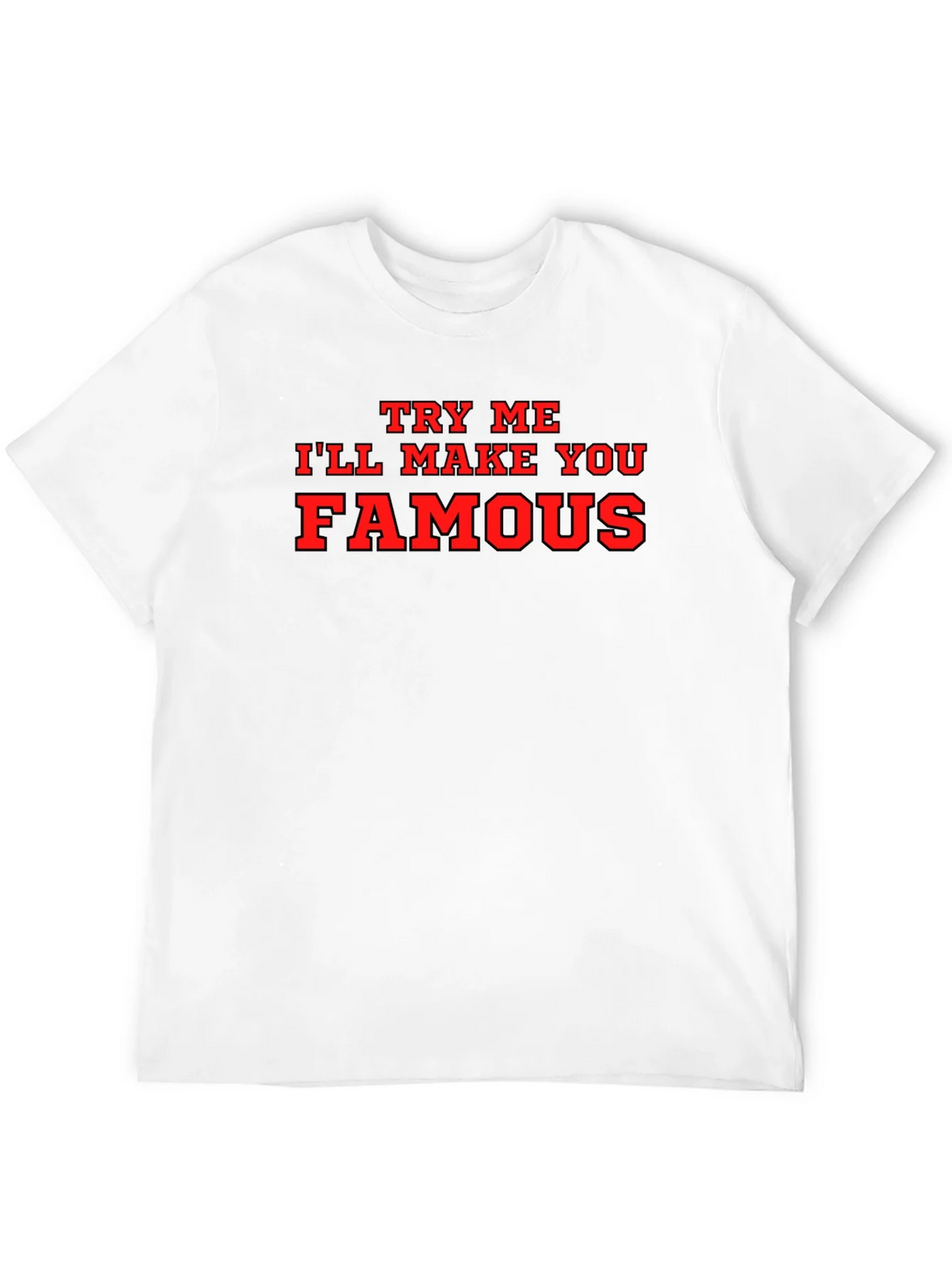 Try Me Ill Make You Famous Black T-Shirt product image 11