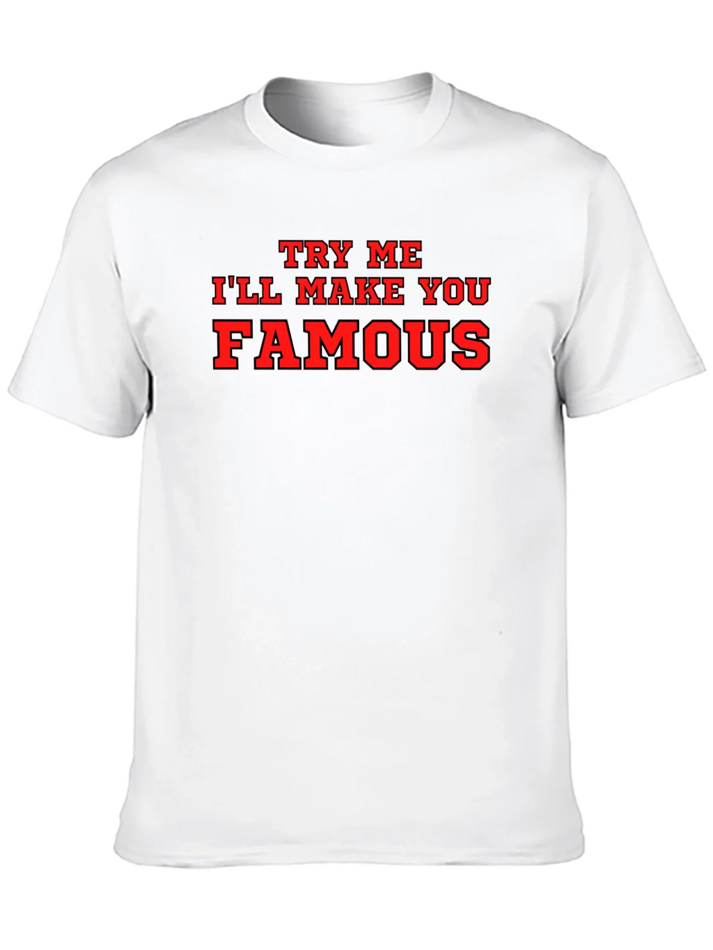 Try Me Ill Make You Famous Black T-Shirt product image 9