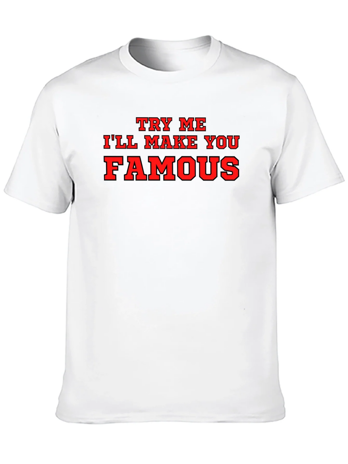 Try Me Ill Make You Famous Black T-Shirt product image 9