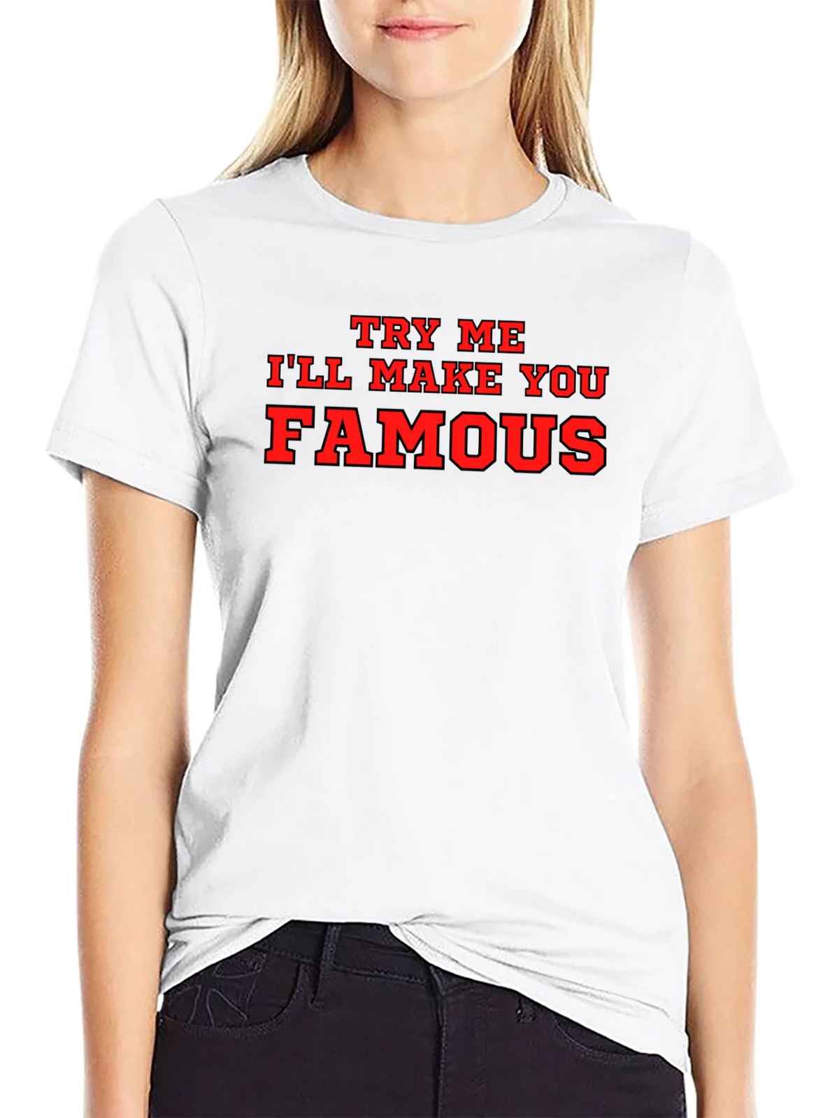 Try Me Ill Make You Famous Black T-Shirt product image 8
