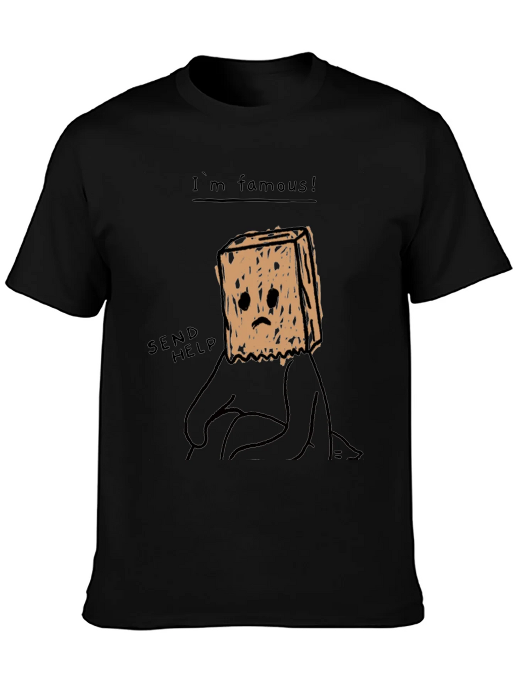 Im Famous! Graphic T-Shirt - Send Help