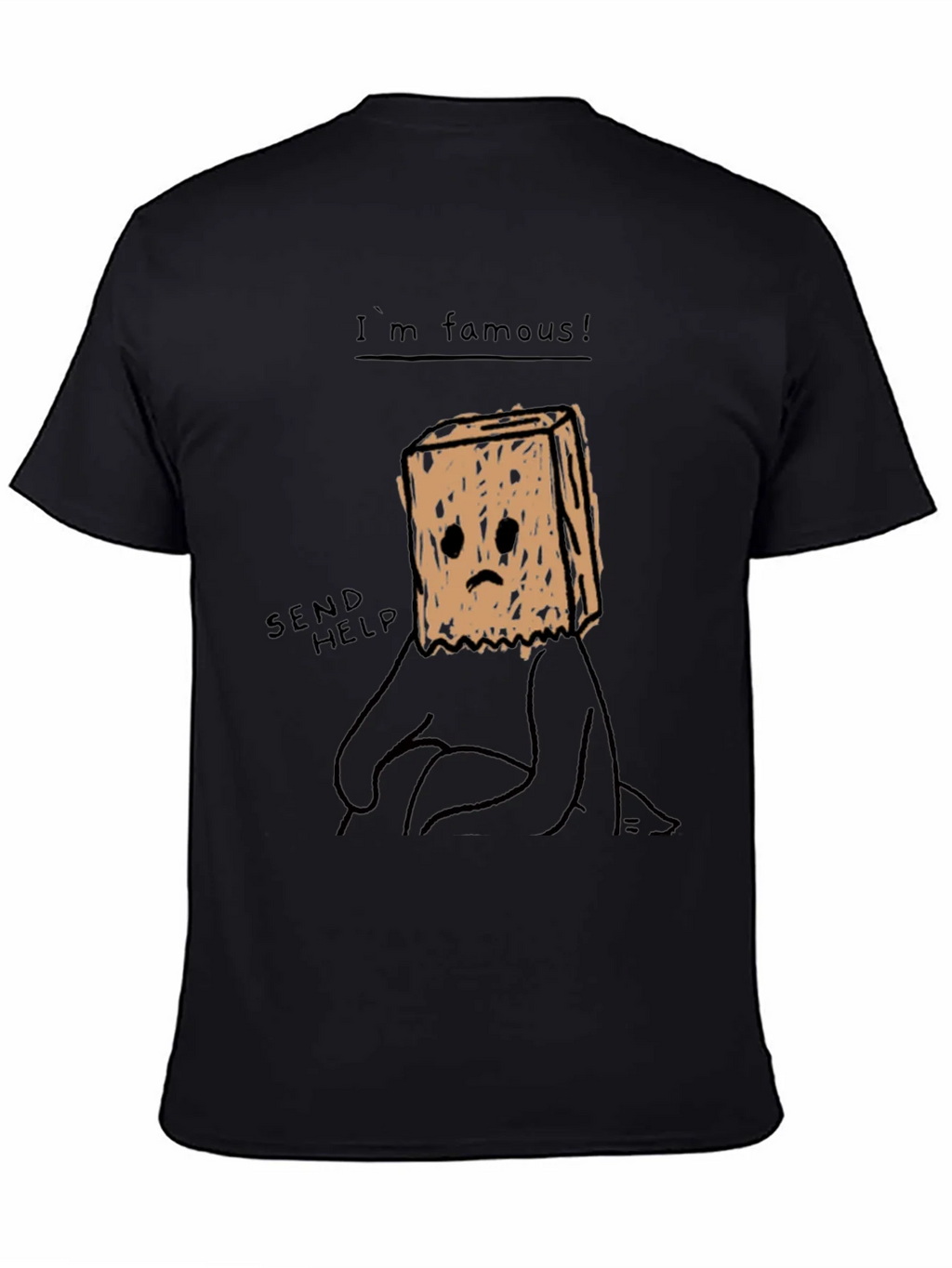 Im Famous! Graphic T-Shirt - Send Help