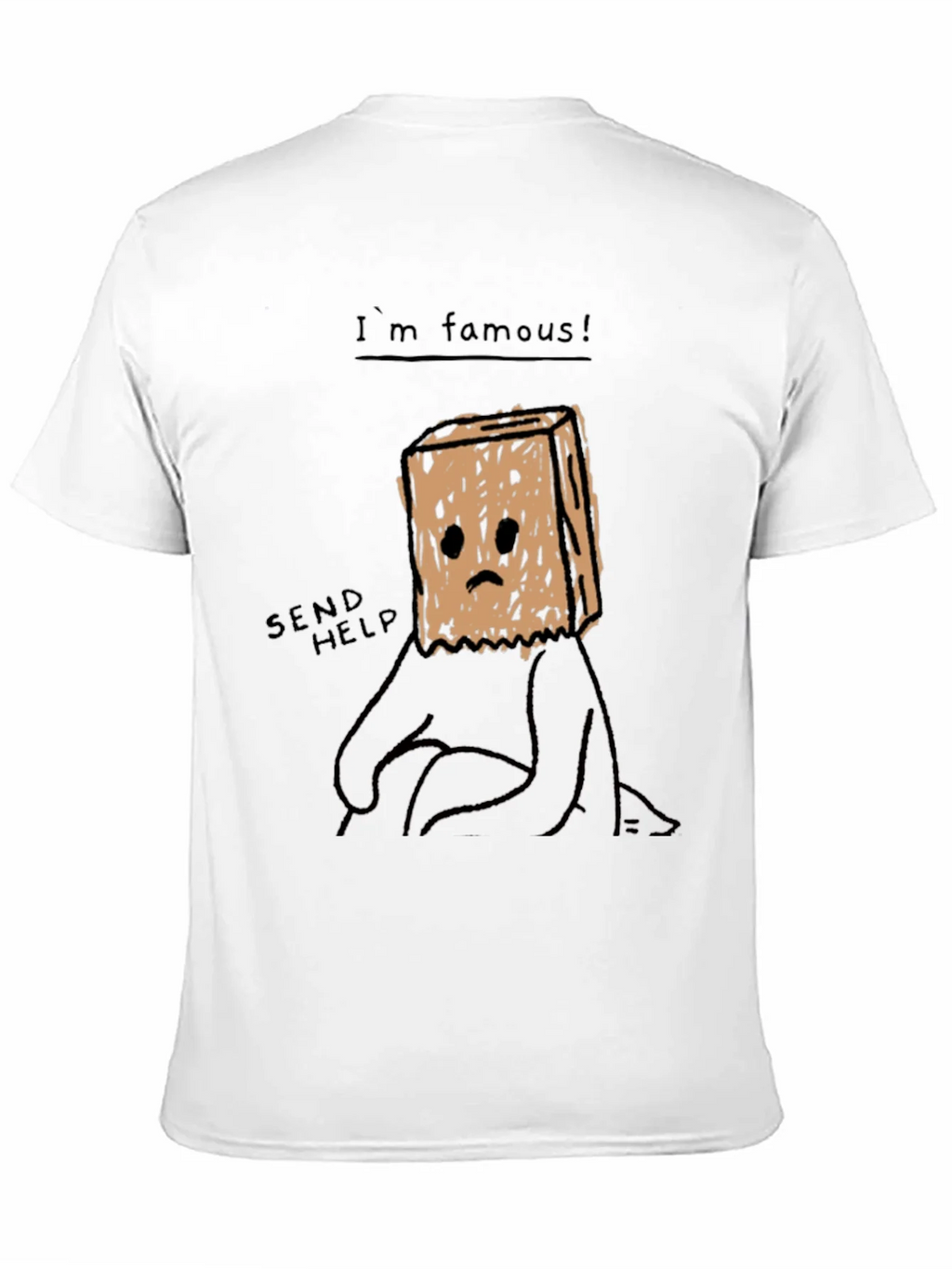 Im Famous! Graphic T-Shirt - Send Help