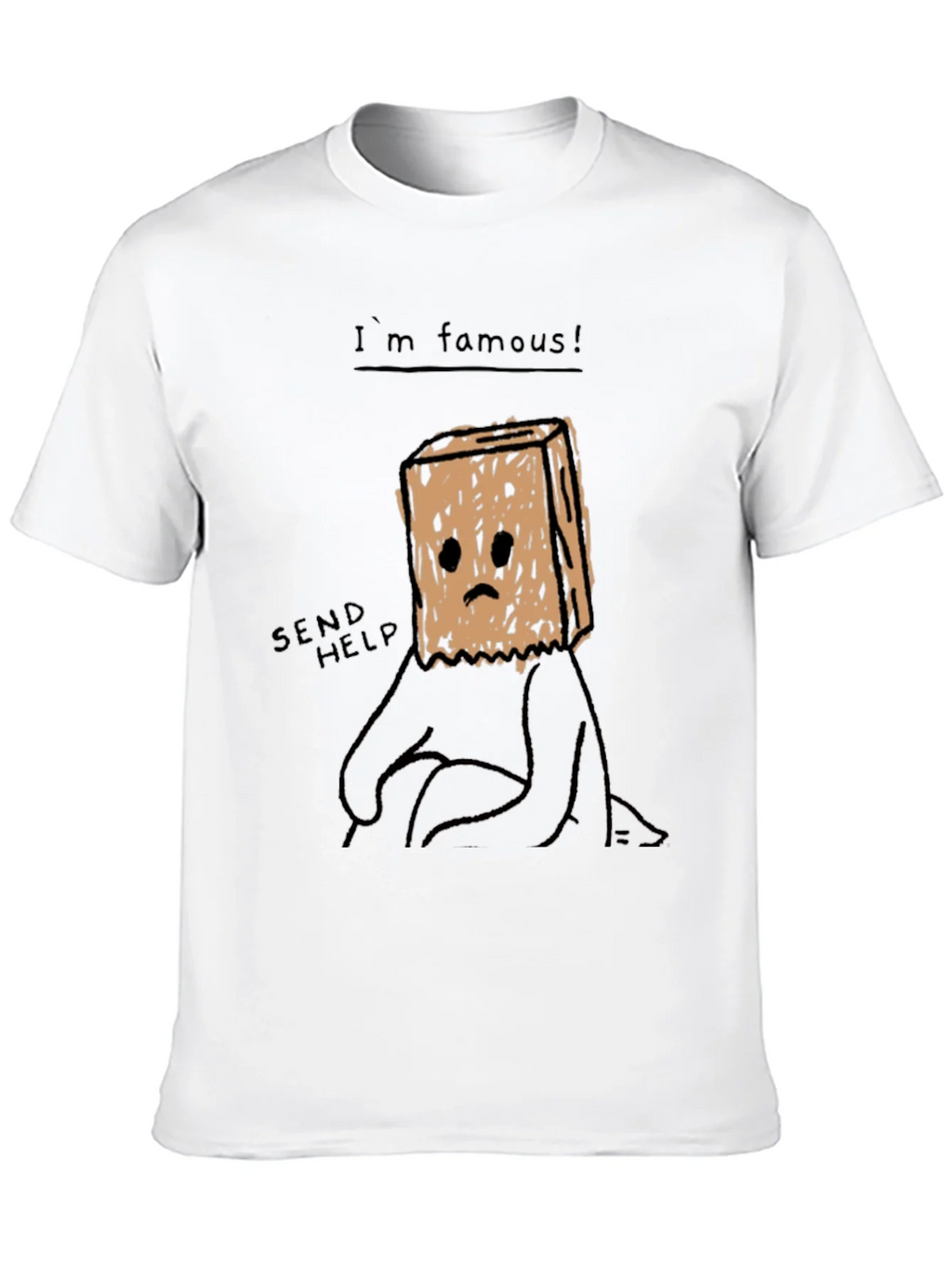 Im Famous! Graphic T-Shirt - Send Help