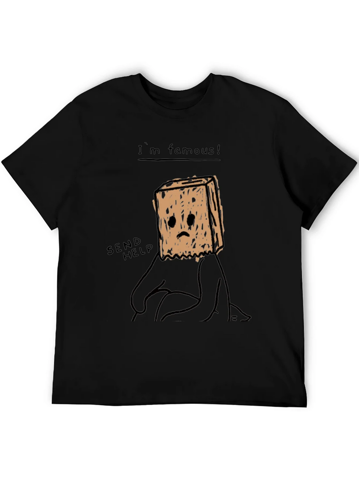 Im Famous! Graphic T-Shirt - Send Help