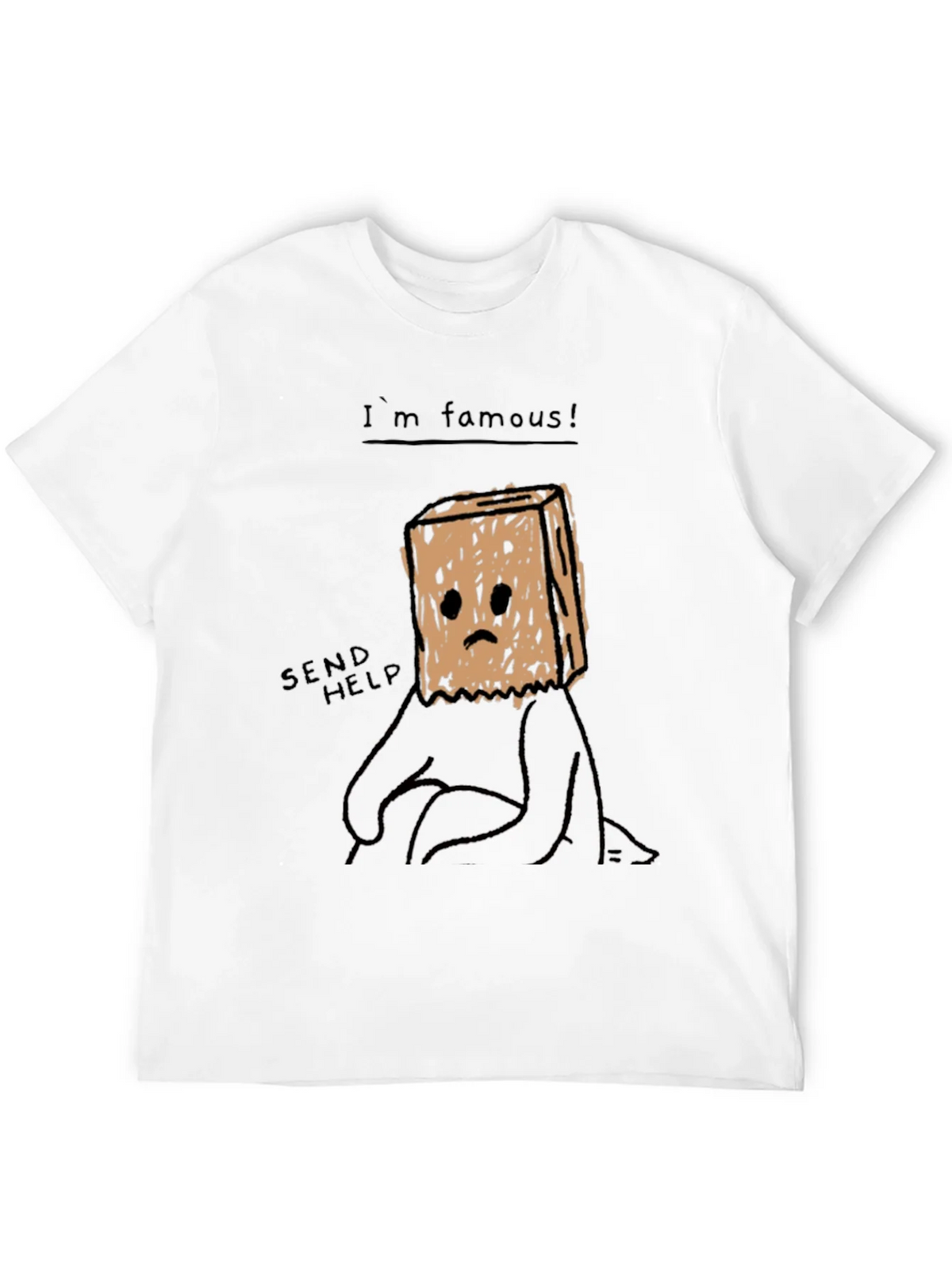 Im Famous! Graphic T-Shirt - Send Help