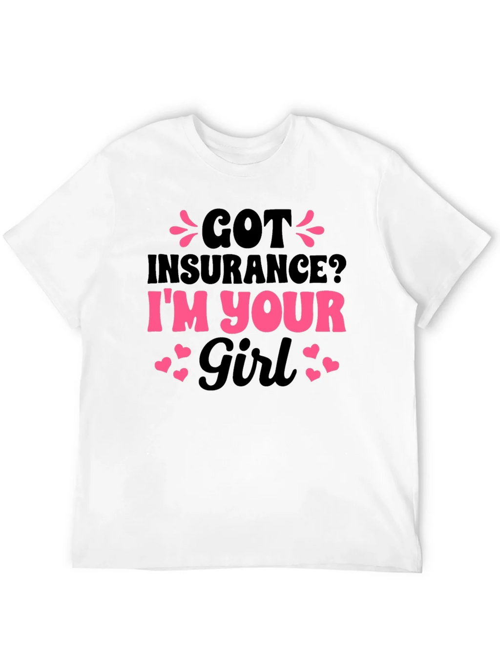Got Insurance? Funny Novelty T-Shirt product image 11