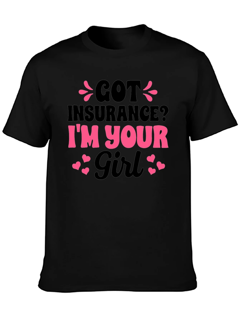 Got Insurance? Funny Novelty T-Shirt product image 3