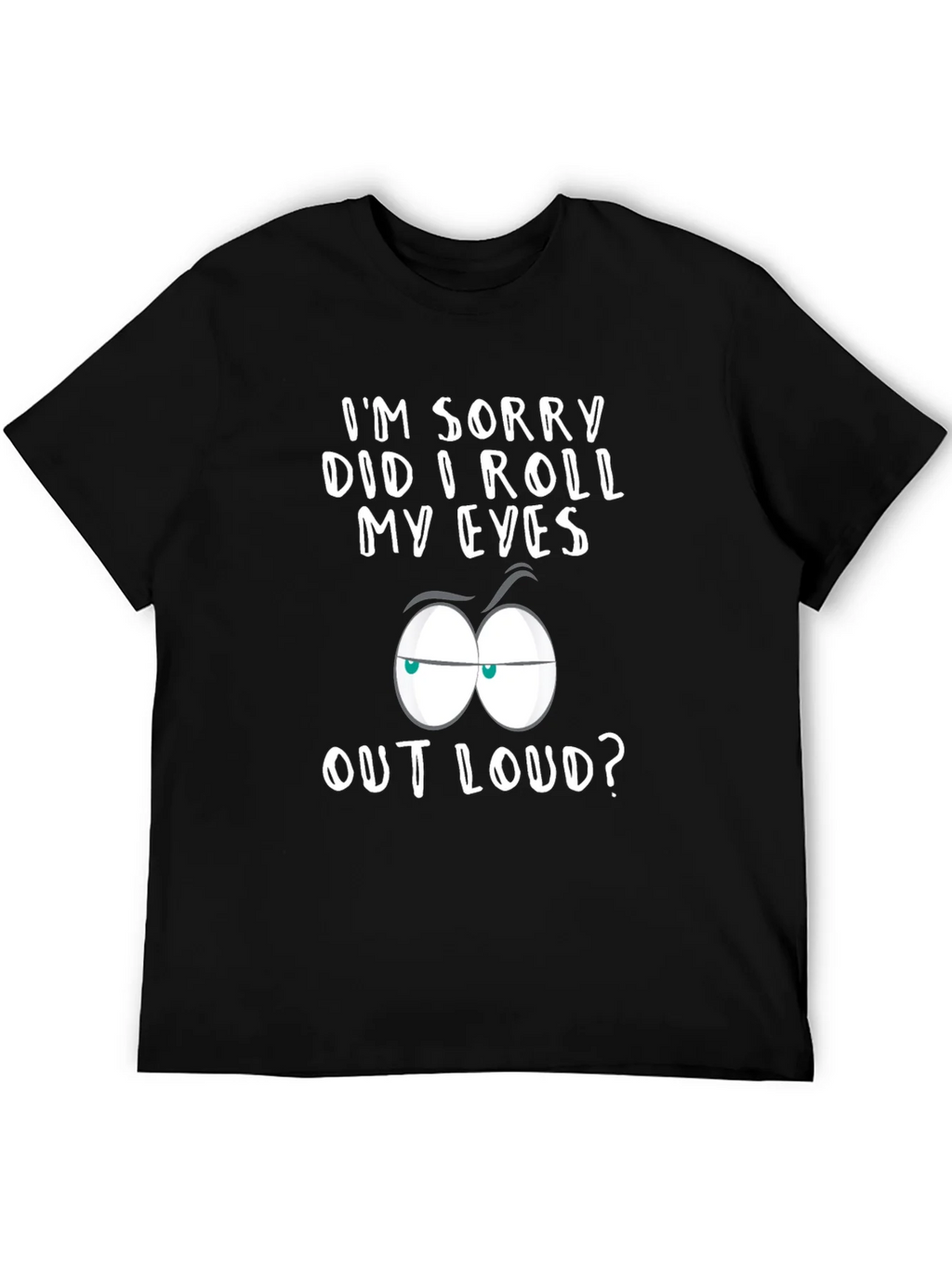 Sarcastic Graphic Tee - Im Sorry Did I Roll My Eyes? product image 5