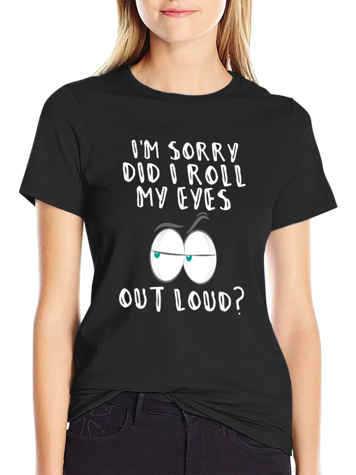 Sarcastic Graphic Tee - Im Sorry Did I Roll My Eyes? product image 2