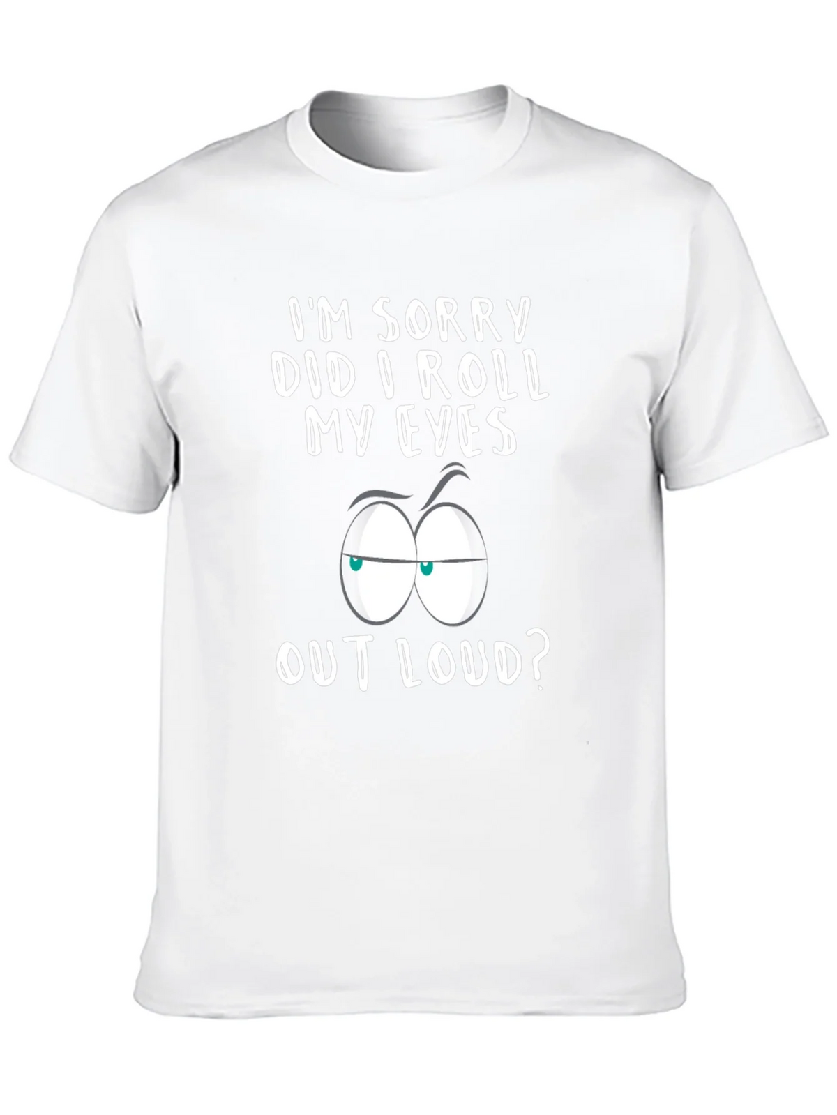 Sarcastic Graphic Tee - Im Sorry Did I Roll My Eyes? product image 9