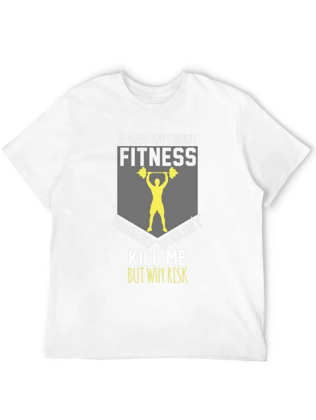 Fitness T-Shirt: A Day Without product image 11
