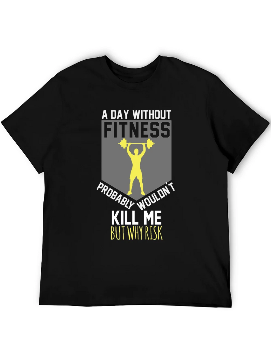 Fitness T-Shirt: A Day Without product image 5