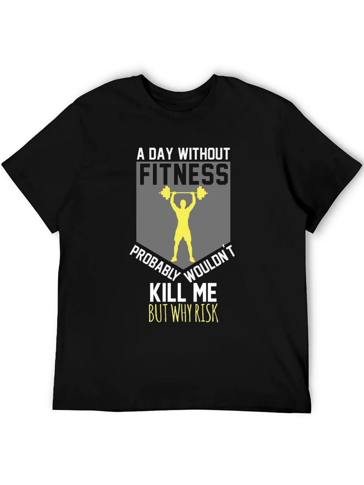 Fitness T-Shirt: A Day Without product image 5