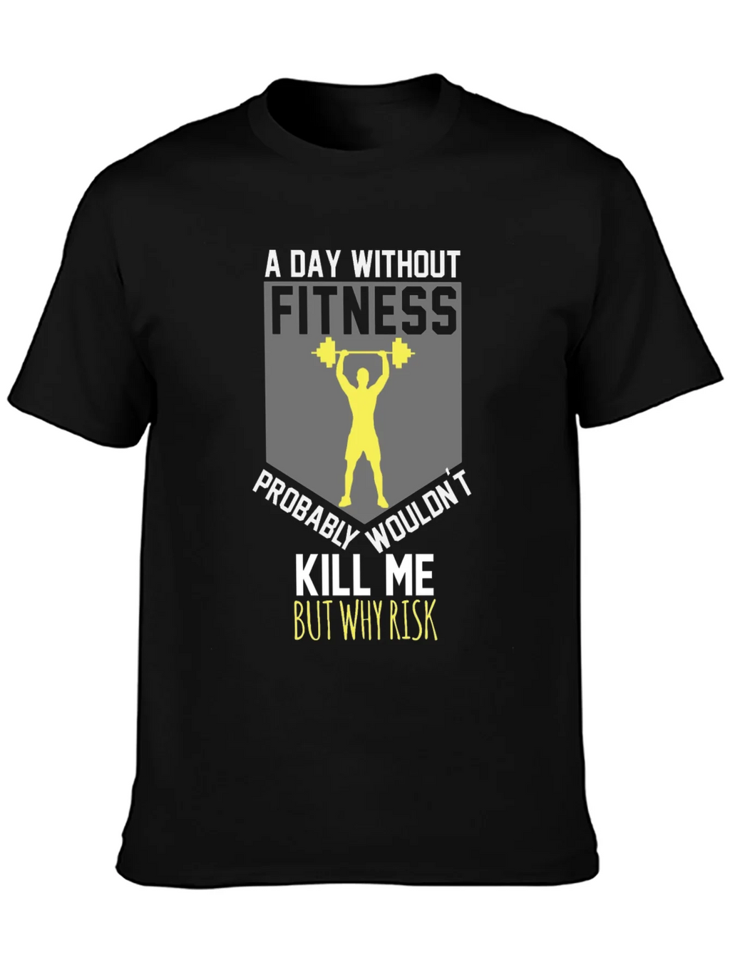 Fitness T-Shirt: A Day Without product image 3