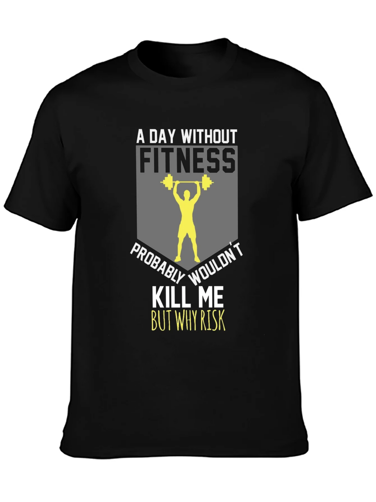 Fitness T-Shirt: A Day Without product image 3