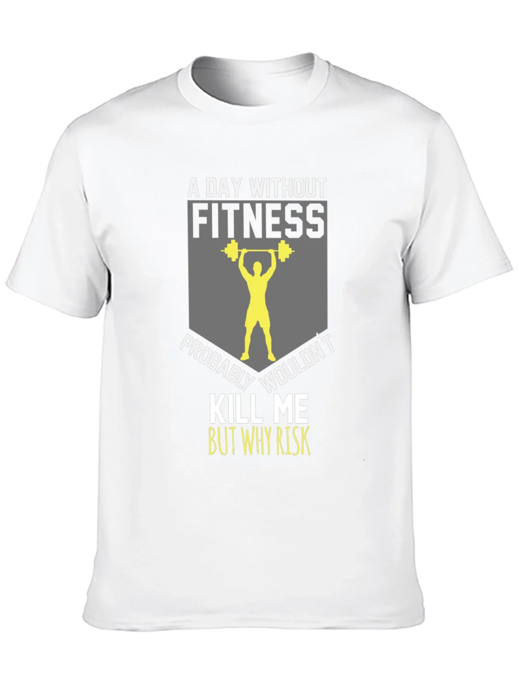 Fitness T-Shirt: A Day Without product image 9