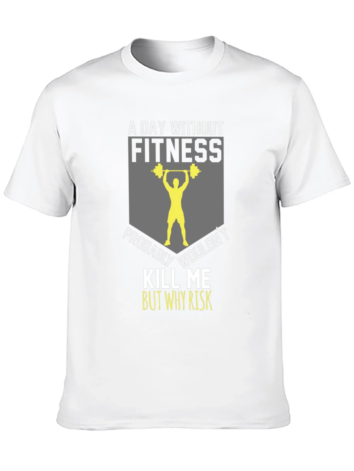 Fitness T-Shirt: A Day Without product image 9