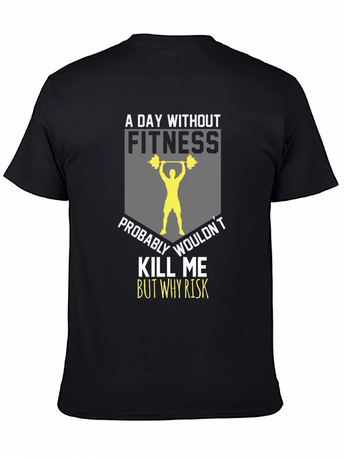 Fitness T-Shirt: A Day Without product image 4