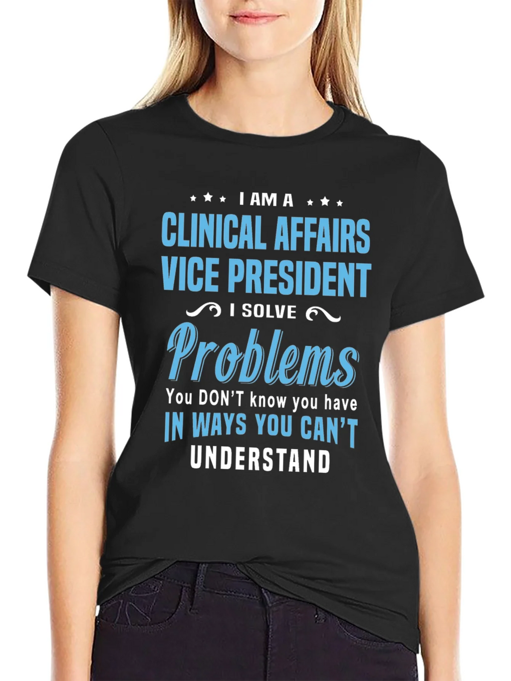 Clinical Affairs VP T-Shirt - I Solve Problems product image 2
