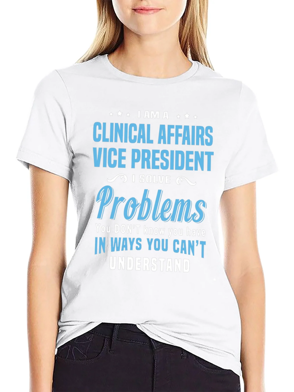 Clinical Affairs VP T-Shirt - I Solve Problems product image 8