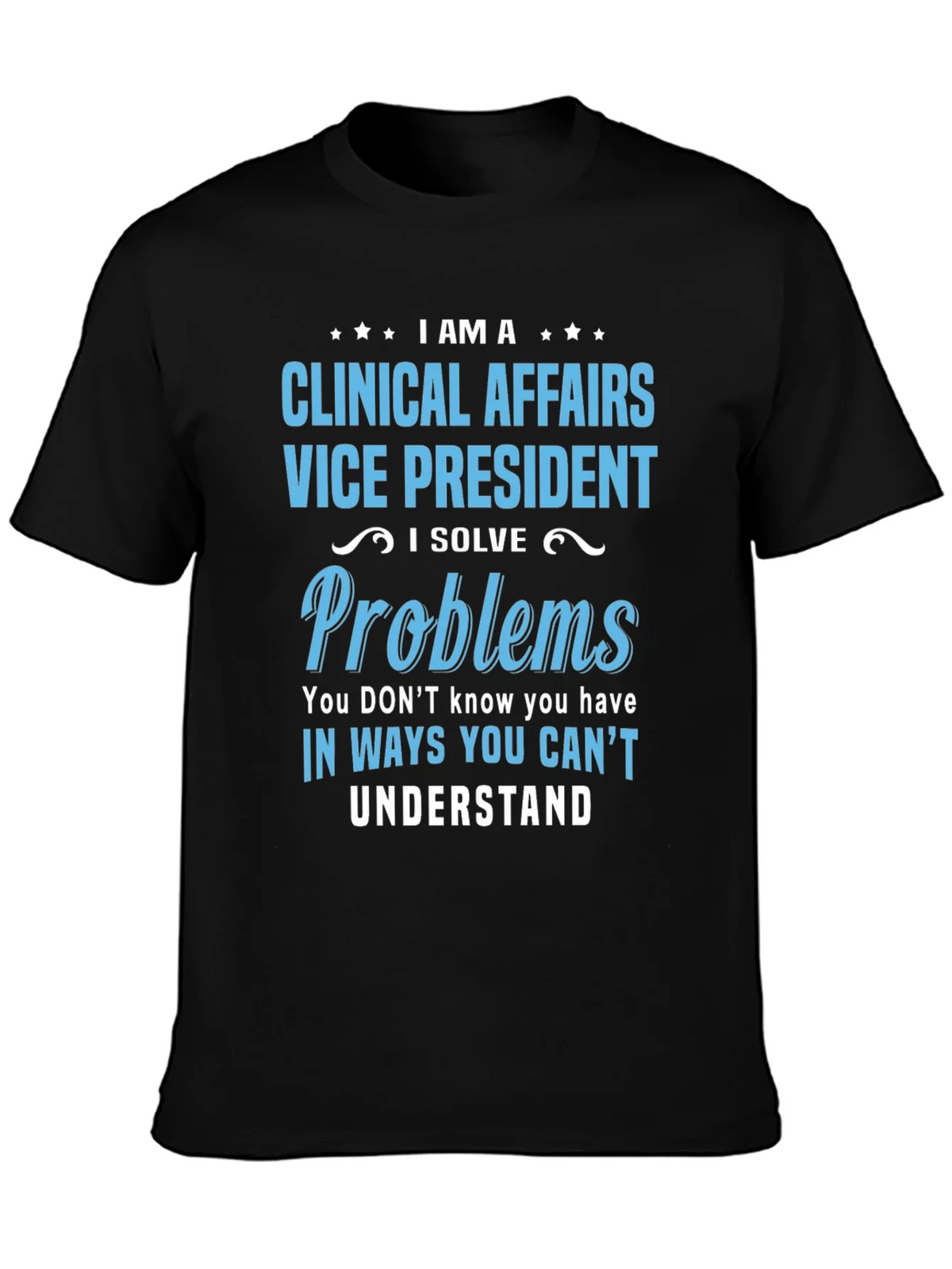 Clinical Affairs VP T-Shirt - I Solve Problems product image 3