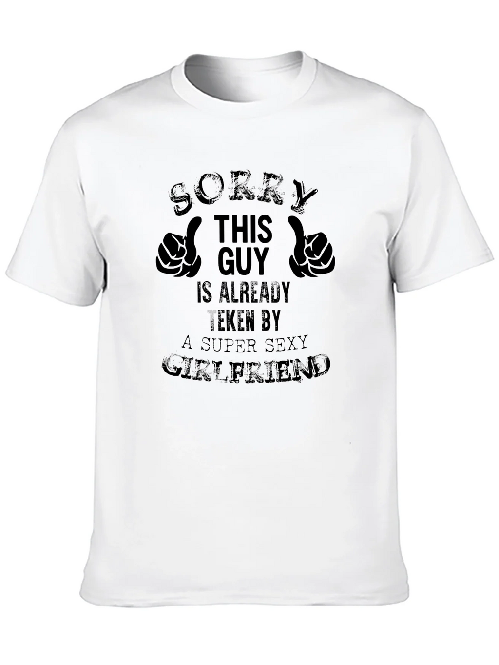 Taken Guy Graphic Tee - Super Sexy Girlfriend T-Shirt product image 9