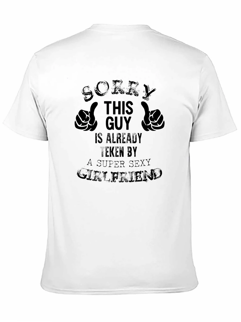 Taken Guy Graphic Tee - Super Sexy Girlfriend T-Shirt product image 10