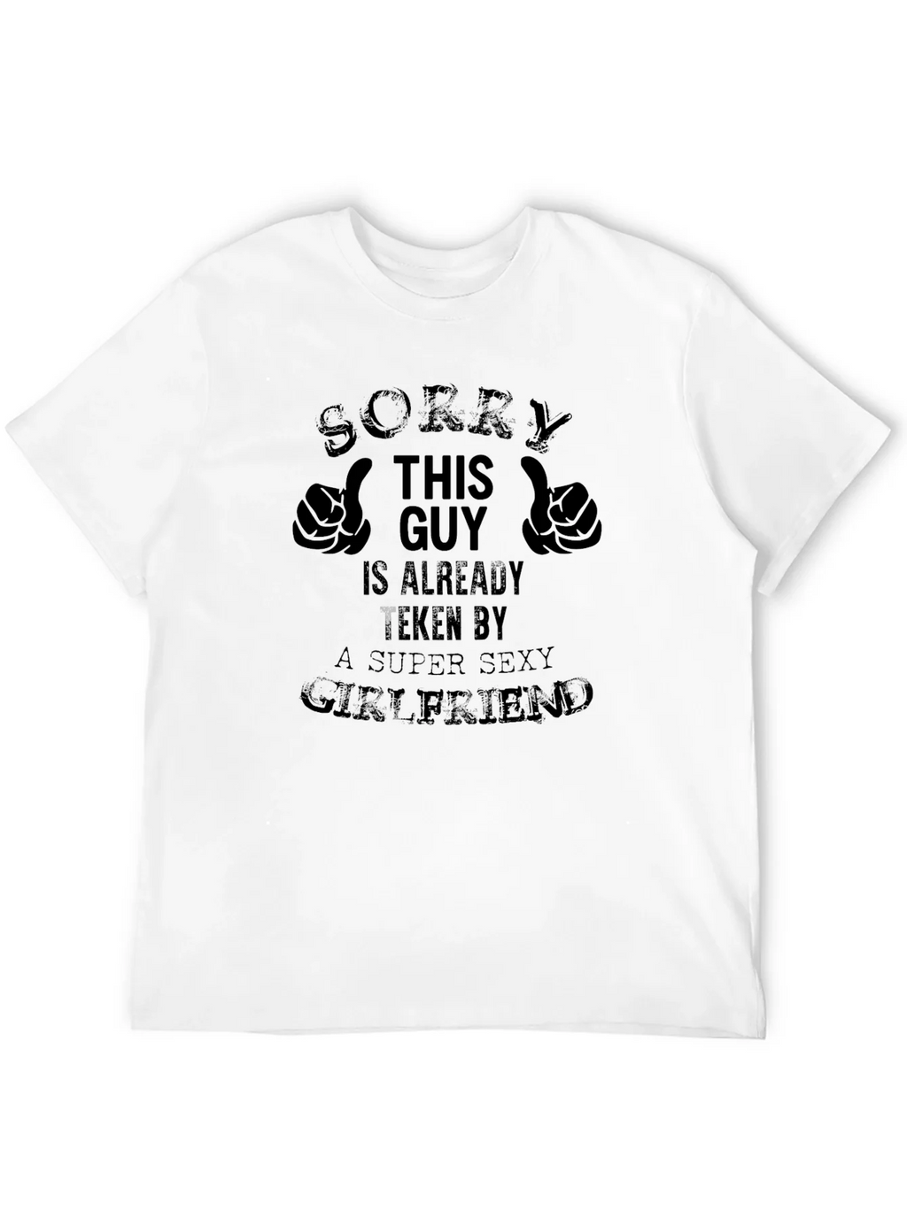 Taken Guy Graphic Tee - Super Sexy Girlfriend T-Shirt product image 11