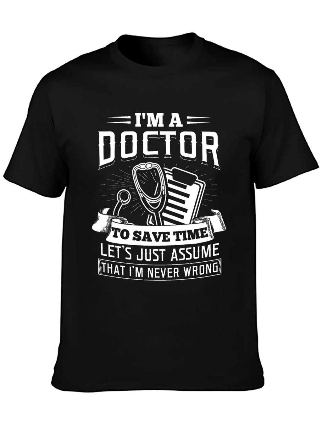 Im A Doctor Funny Novelty T-Shirt product image 3