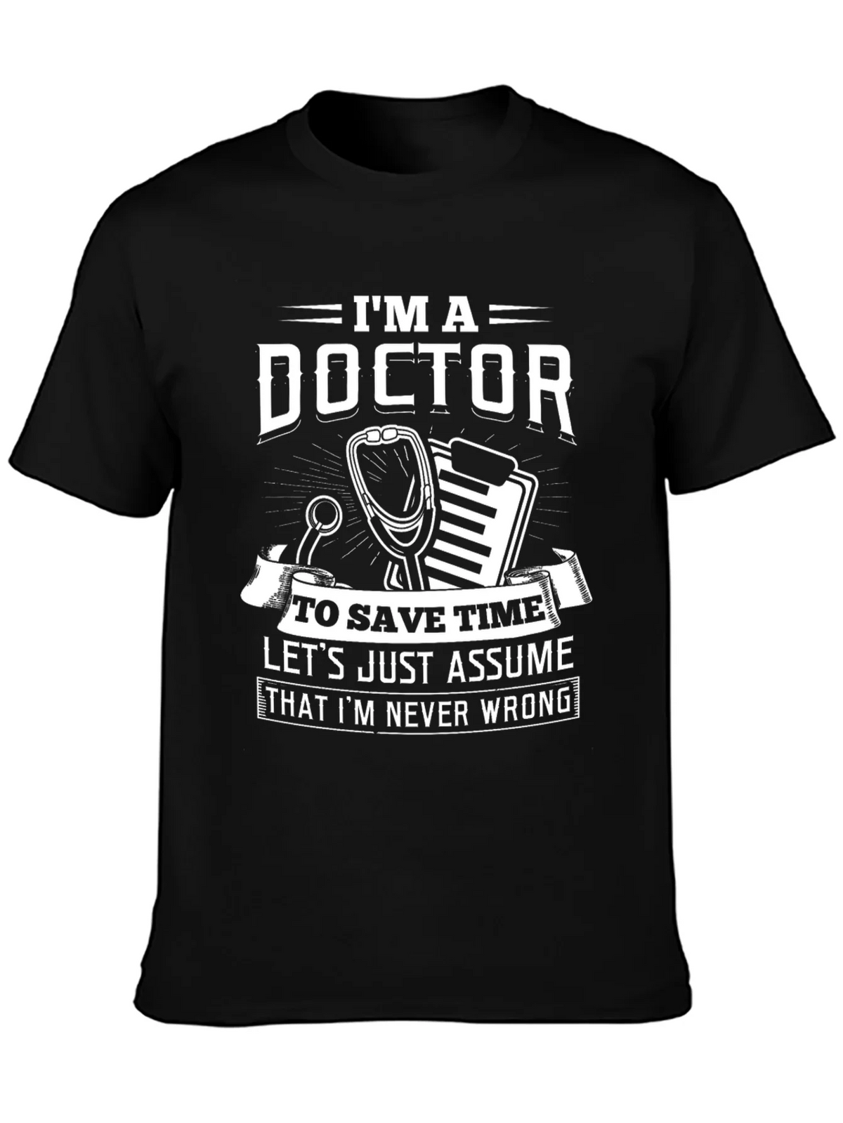 Im A Doctor Funny Novelty T-Shirt product image 3
