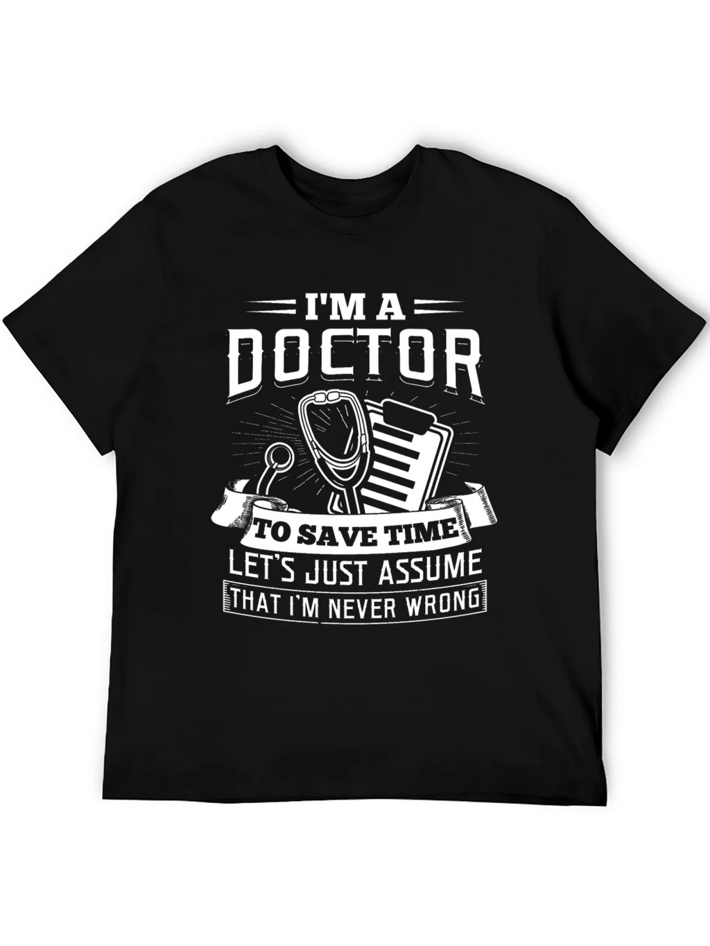Im A Doctor Funny Novelty T-Shirt product image 5