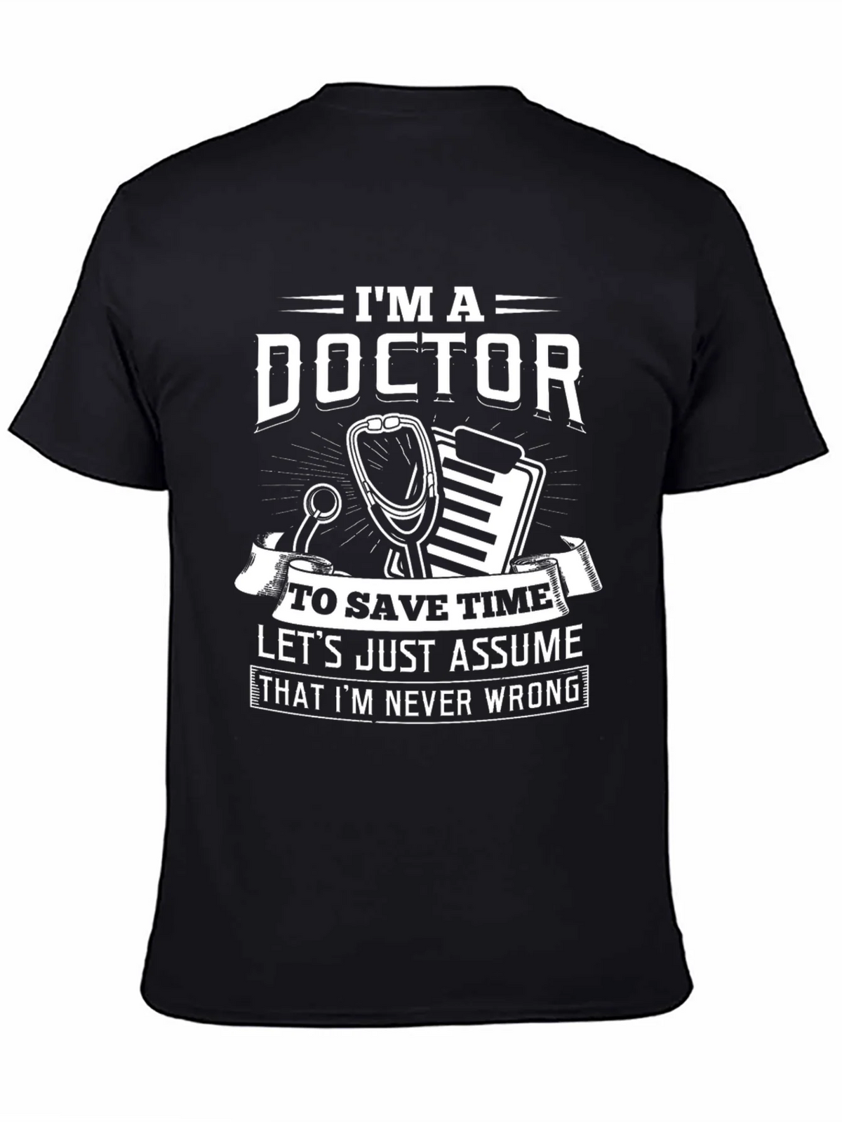 Im A Doctor Funny Novelty T-Shirt product image 4