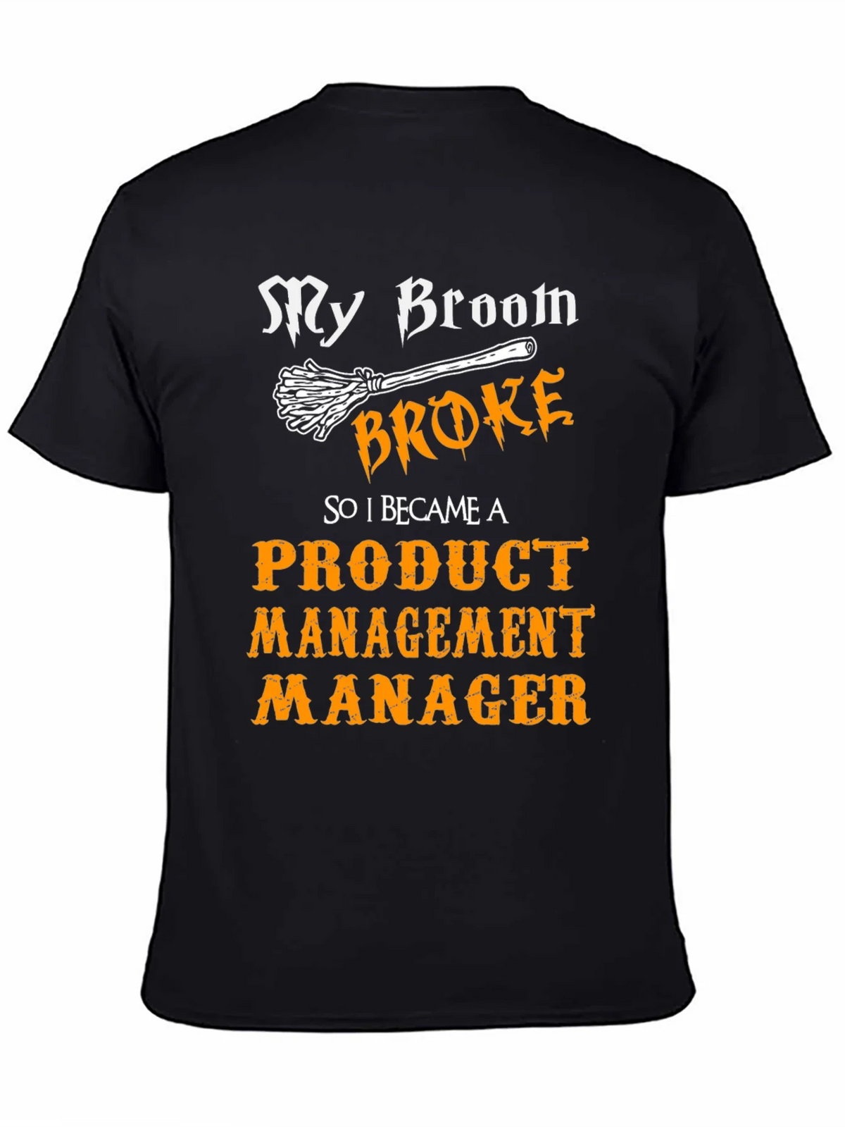 Broom Broke Product Management Manager Funny T-Shirt product image 4