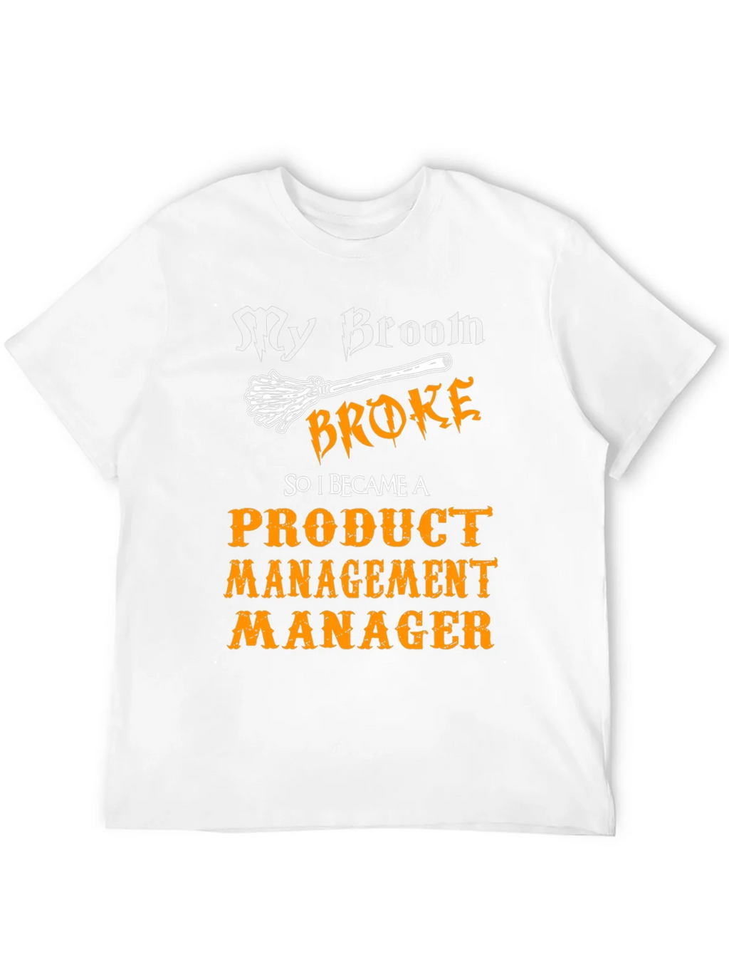 Broom Broke Product Management Manager Funny T-Shirt product image 11