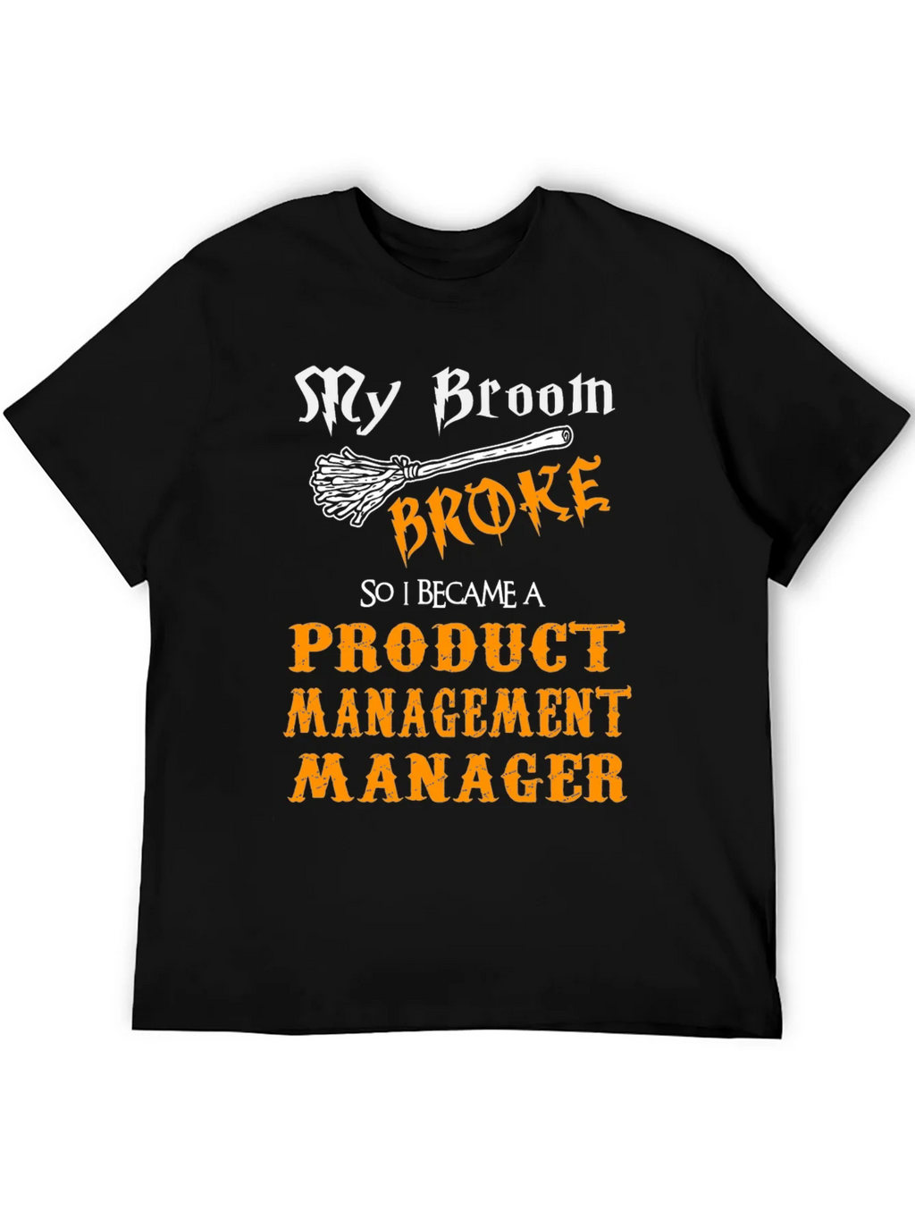 Broom Broke Product Management Manager Funny T-Shirt product image 5
