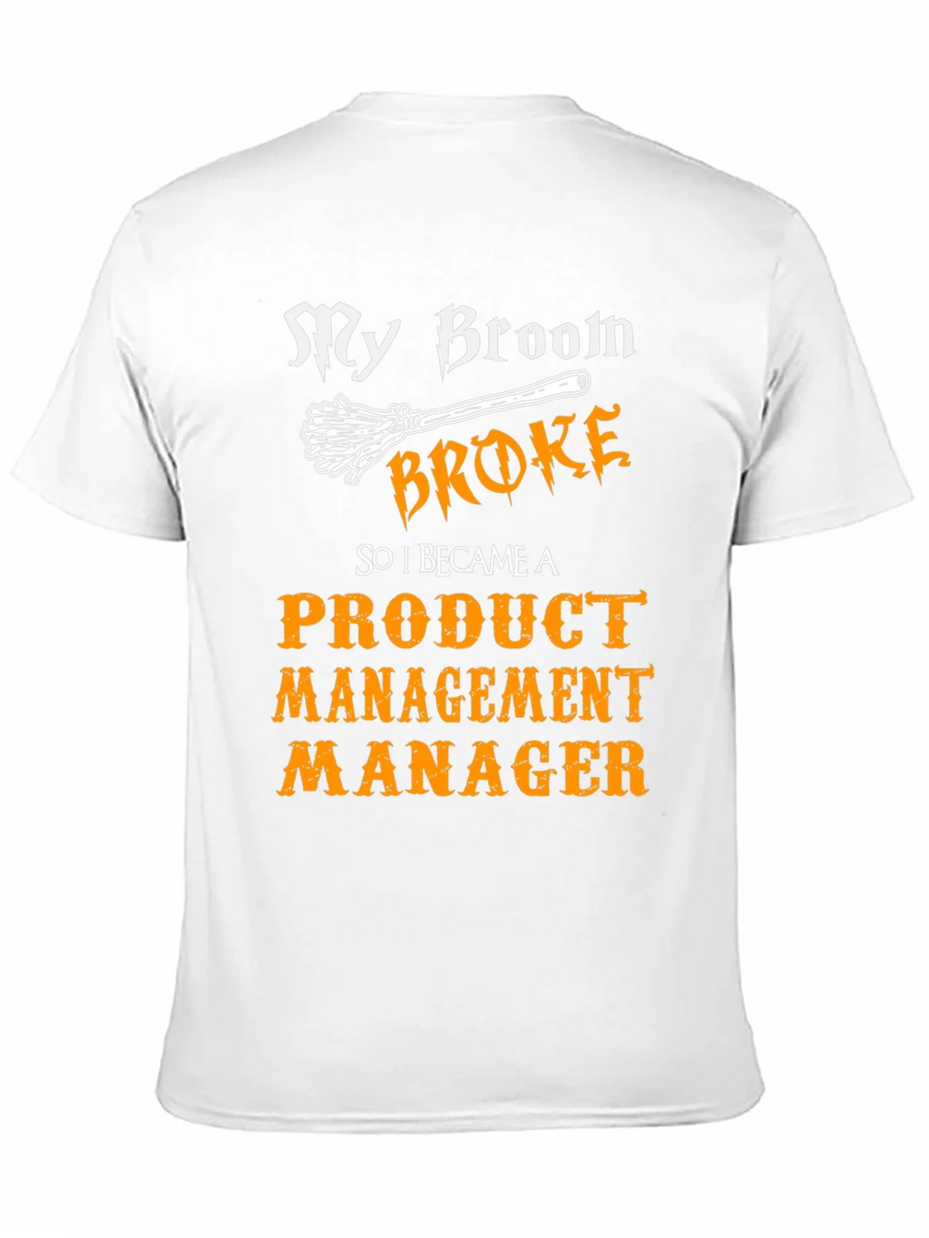 Broom Broke Product Management Manager Funny T-Shirt product image 10
