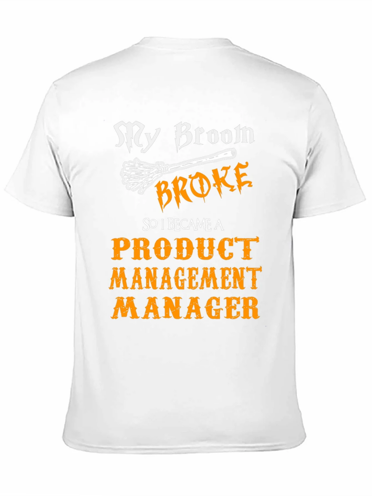 Broom Broke Product Management Manager Funny T-Shirt product image 10