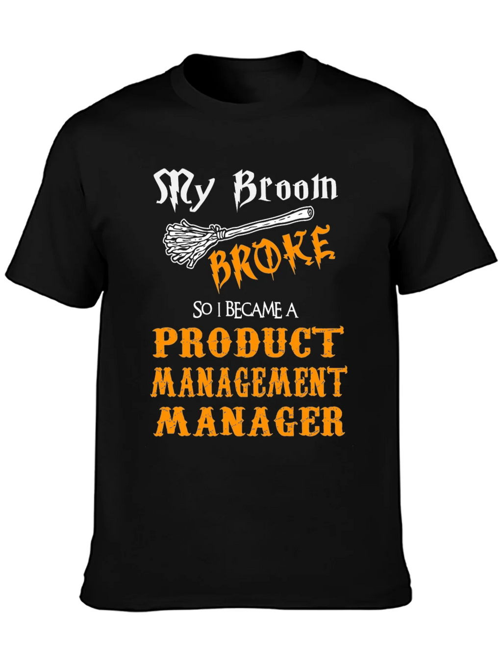 Broom Broke Product Management Manager Funny T-Shirt product image 3