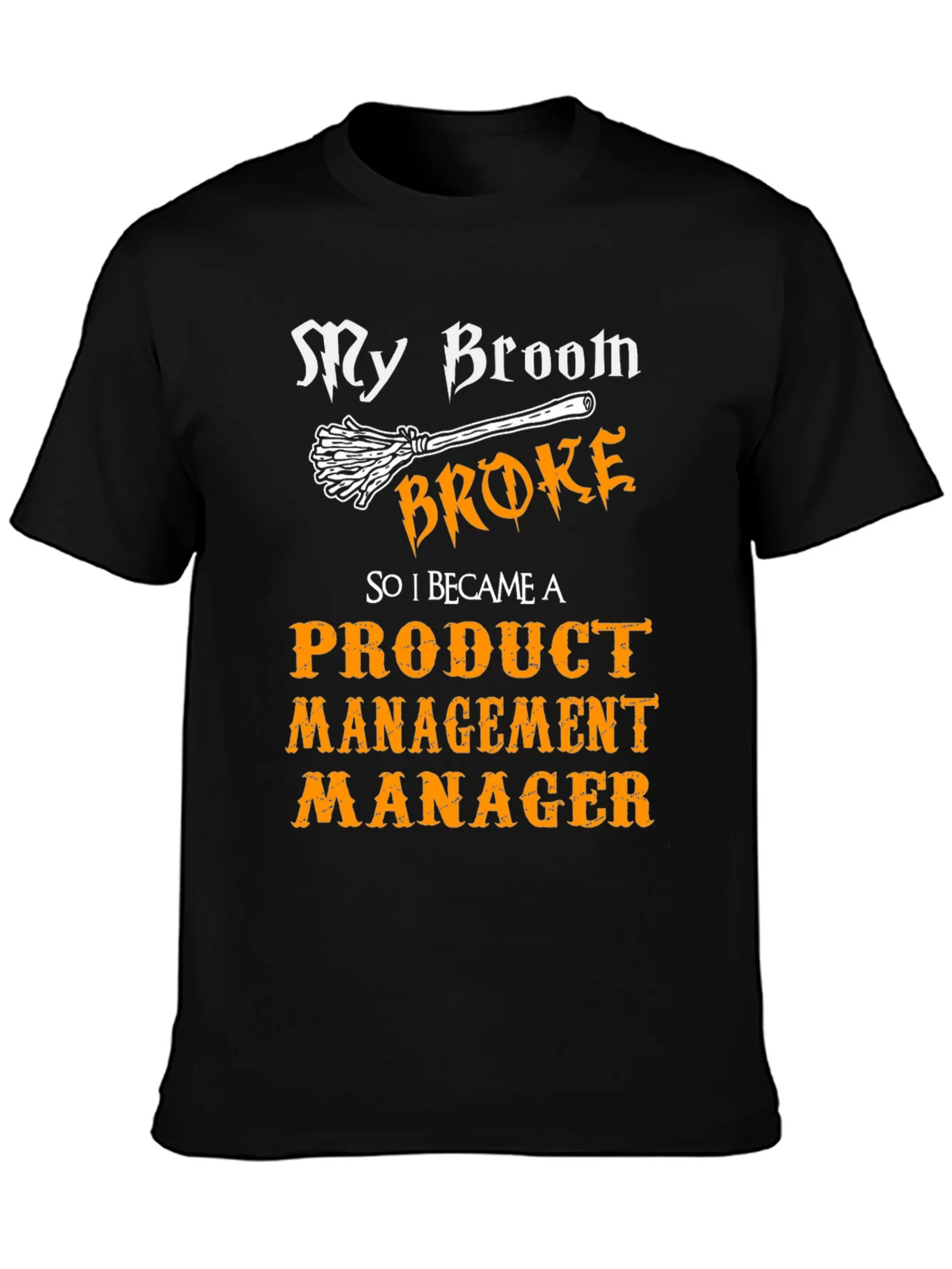 Broom Broke Product Management Manager Funny T-Shirt product image 3