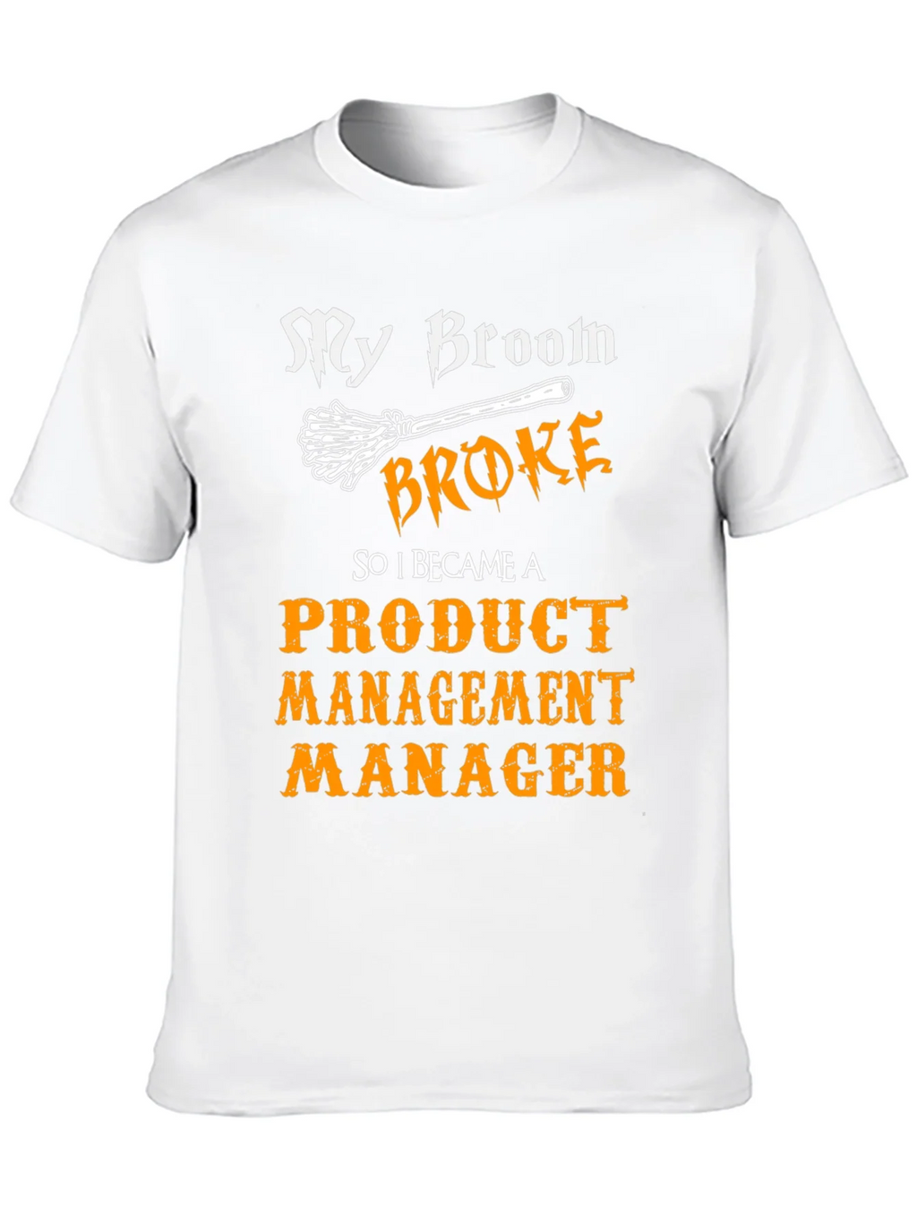 Broom Broke Product Management Manager Funny T-Shirt product image 9