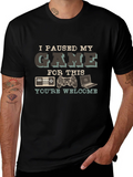 Gamer T-Shirt: I Paused My Game For This - Youre Welcome product image 1