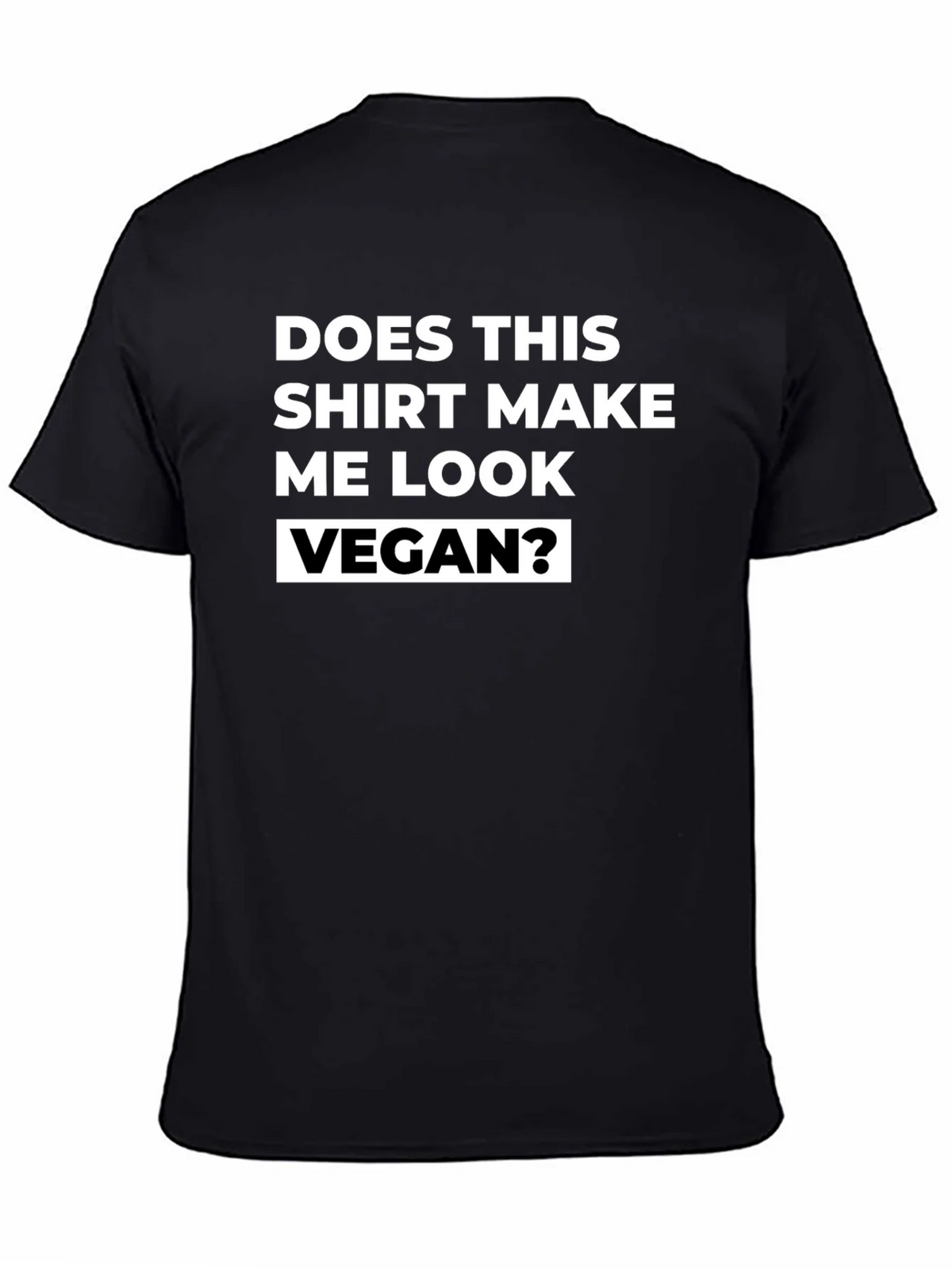 Vegan T-Shirt - Does This Shirt Make Me Look product image 4