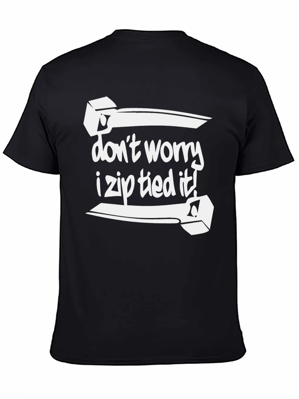Dont Worry I Zip Tied It! Black Graphic Tee product image 4