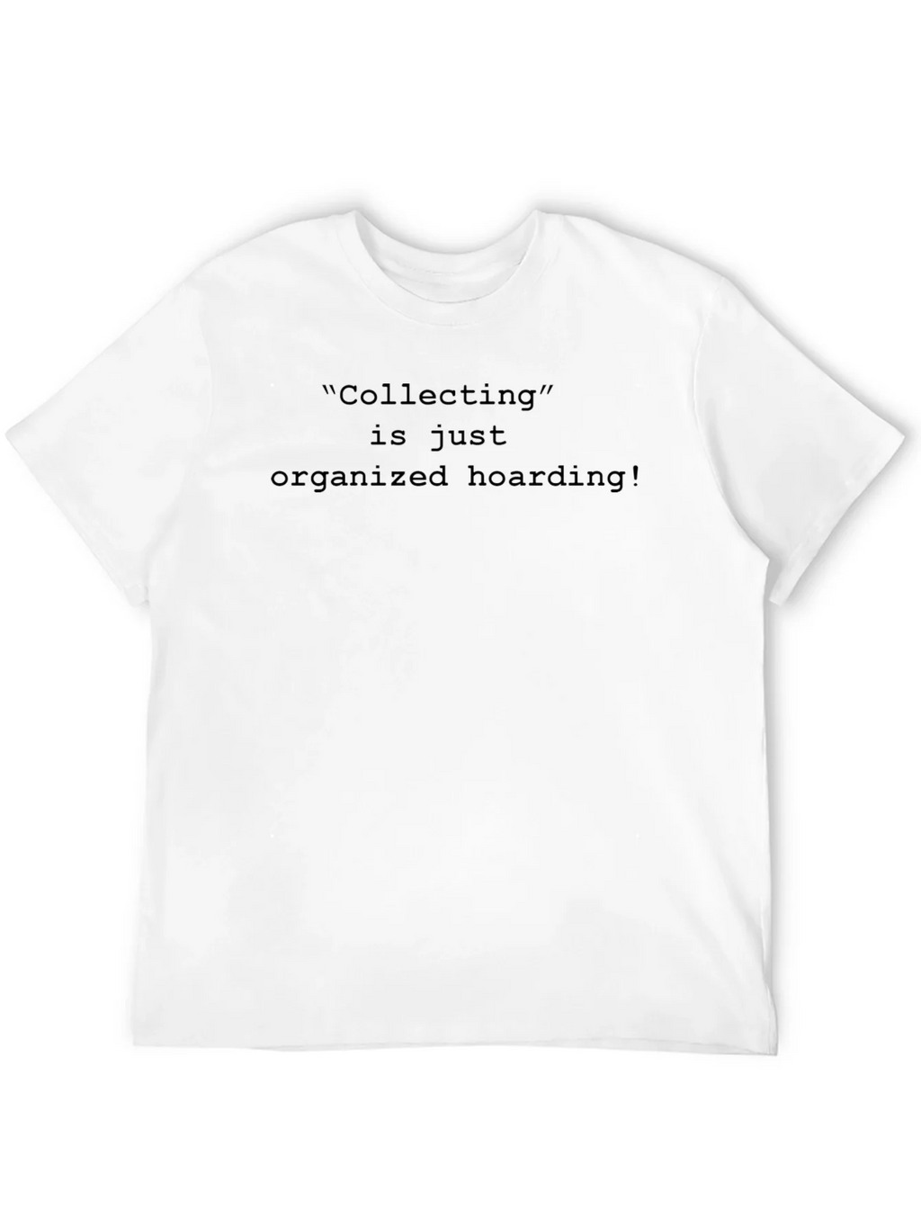 Collecting is Organized Hoarding Mens Black T-Shirt product image 11