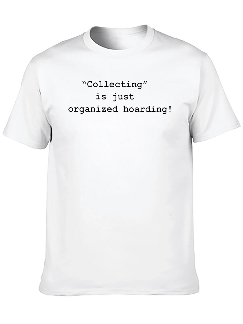 Collecting is Organized Hoarding Mens Black T-Shirt product image 9