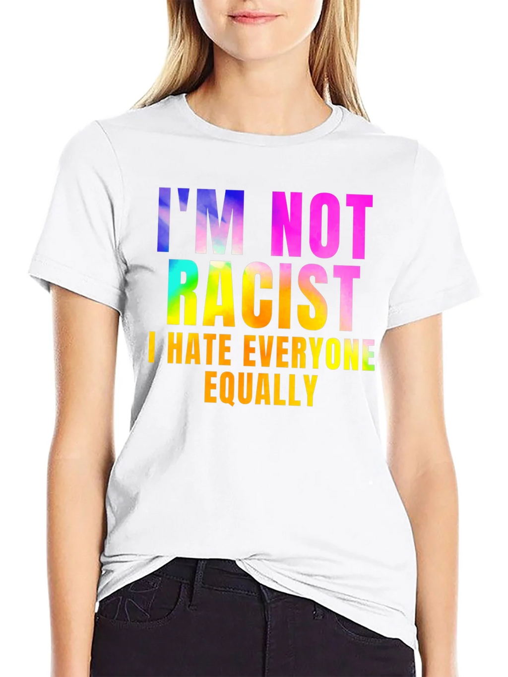 Im Not Racist - Sarcastic Humor Graphic Tee product image 8