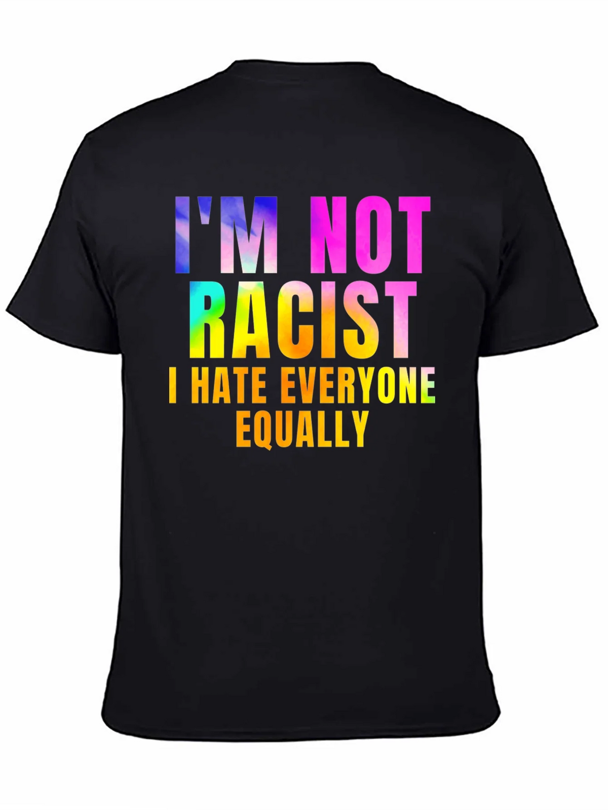 Im Not Racist - Sarcastic Humor Graphic Tee product image 4